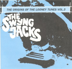 Swyng Jacks ,The - The Origins Of The Looney Tunes Vol-3